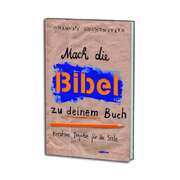 Amelie Persson - Johannes Goldenstein - Mach die Bibel zu deinem Buch Mach die Bibel zu deinem Buch