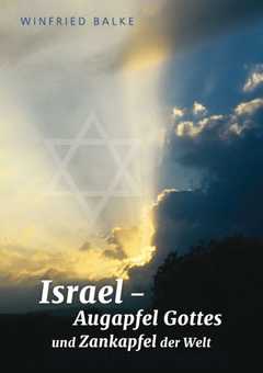 Israel - Augapfel Gottes und Zankapfel der Welt